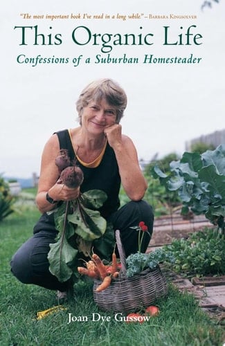 This Organic Life Confessions of a Suburban Homesteader