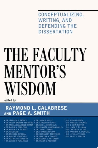 The Faculty Mentor's Wisdom Conceptualizing, Writing, and Defending the Dissertation