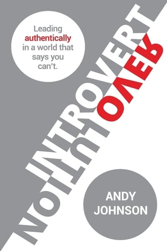 Introvert Revolution Leading Authentically in a World That Says You Can't