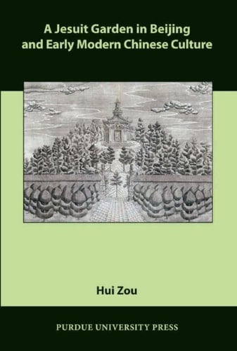 A Jesuit Garden in Beijing and Early Modern Chinese Culture