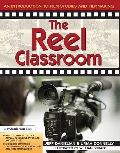 The Reel Classroom An Introductions to Film Studies and Filmmaking