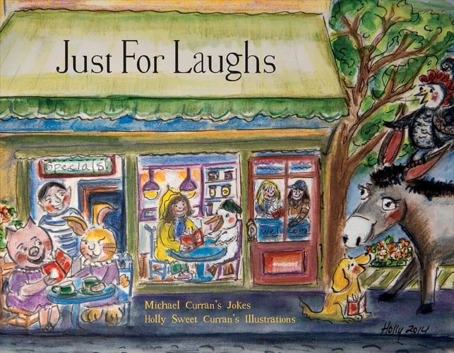 Just for Laughs Michael Curran's Jokes . . Holly Sweet Curran's Illustations