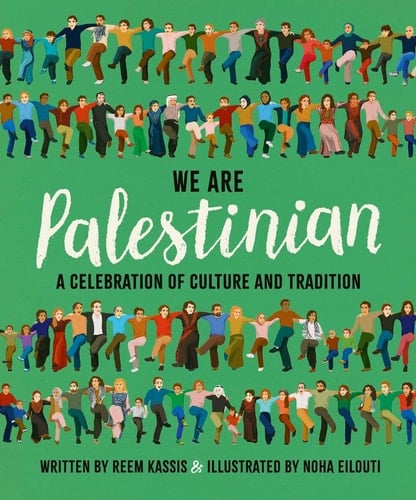 We Are Palestinian A Celebration of Culture and Tradition