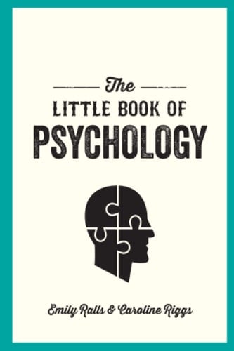 The Little Book of Psychology An Introduction to the Key Psychologists and Theories You Need to Know