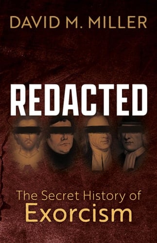 Redacted The Secret History of Exorcism