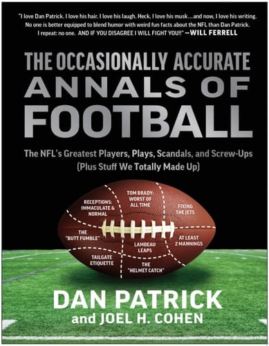 The Occasionally Accurate Annals of Football The NFL's Greatest Players, Plays, Scandals, and Screw-Ups (Plus Stuff We Totally Made Up)