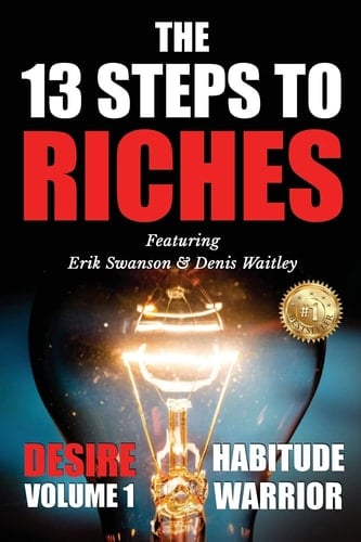 The 13 Steps To Riches Habitude Warrior Volume 1: DESIRE with Denis Waitley