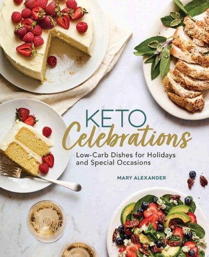 Keto Celebrations Low-Carb Dishes for Holidays and Special Occasions