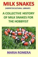 Milk Snakes (Herpetocultural Library) A Collective History of Milk Snakes for the Hobbyist