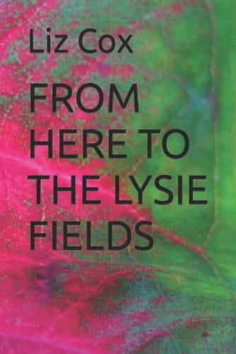 From Here to the Lysie Fields