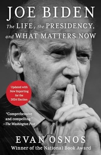 Joe Biden The Life, the Presidency, and What Matters Now