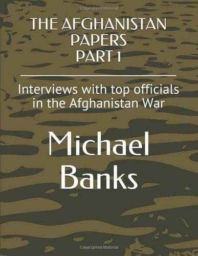 The Afghanistan Papers Part 1 Interviews with Top Officials in the Afghanistan War