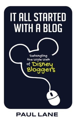 It All Started with a Blog Detangling the Wide Web of Disney Bloggers