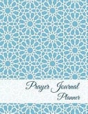 Prayer Journal Planner Blue Vintage Design with Calendar 2018-2019 ,Daily Guide for Prayer, Praise and Thanks Workbook : Size 8. 5x11 Inches Extra Large Made in USA