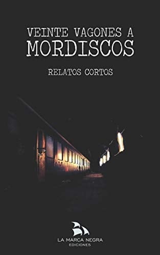 Veinte Vagones a Mordiscos Relatos Cortos