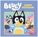 Bluey: Daddy Putdown A Hardback Picture Book