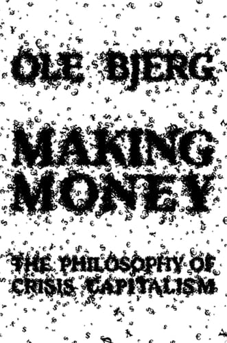 Making Money The Philosophy of Crisis Capitalism