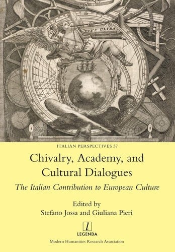 Chivalry, Academy, and Cultural Dialogues The Italian Contribution to European Culture