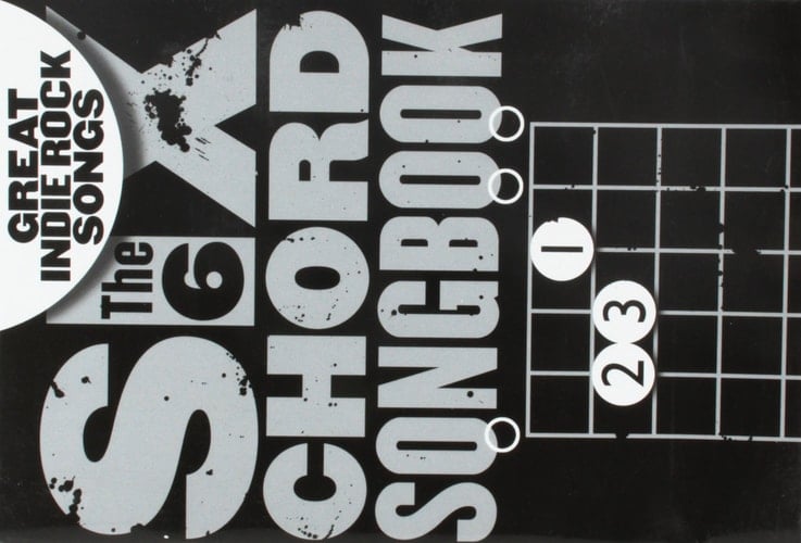 The Six Chord Songbook Great indie rock songs