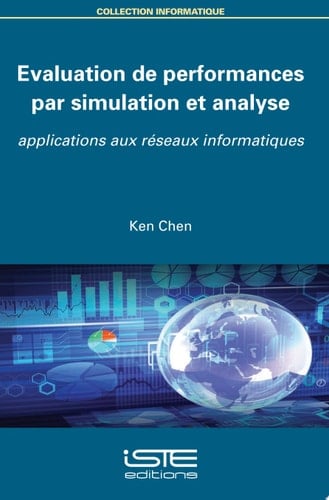 Evaluation de performances par simulation et analyse Applications aux réseaux informatiques