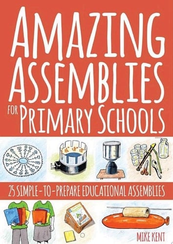 Amazing Assemblies for Primary Schools 25 Simple-to-Prepare Educational Assemblies