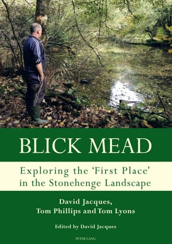 Blick Mead: Exploring the 'first place' in the Stonehenge landscape