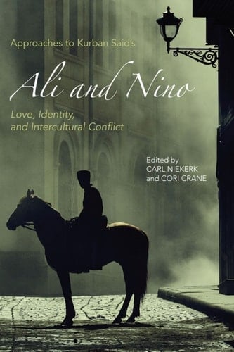 Approaches to Kurban Said's <I>Ali and Nino</I>