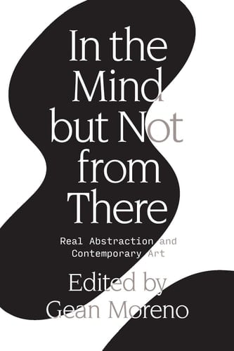 In the Mind But Not From There Real Abstraction and Contemporary Art