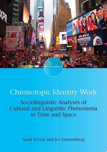 Chronotopic Identity Work Sociolinguistic Analyses of Cultural and Linguistic Phenomena in Time and Space