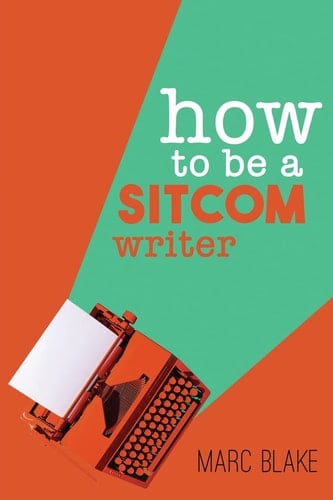 How To Be A Sitcom Writer Secrets From the Inside