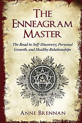 The Enneagram Master The Road to Self-Discovery, Personal Growth and Healthy Relationships; Complete with a Practical 9 Enneagram Personality Types Guide