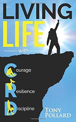 Living Life With Courage Resilience and Discipline Tony Pollard