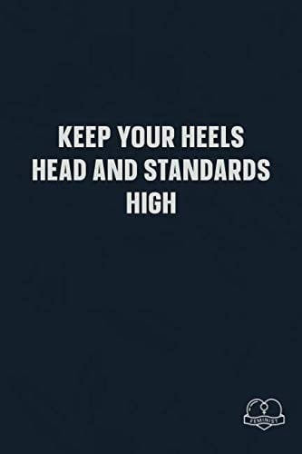 Keep Your Heels, Head, and Standards High Blank Lined Girl Power Writing Journal 6x9 120 Pages Matte Finish White Paper