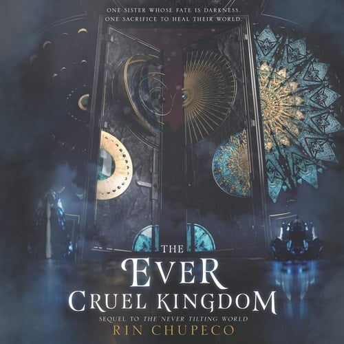 The Ever Cruel Kingdom Lib/E (Never Tilting World Series Lib/E, 2)