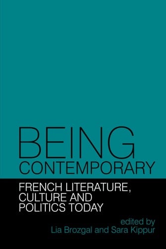 Being Contemporary French Literature, Culture and Politics Today