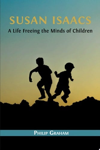 Susan Isaacs A Life Freeing the Minds of Children