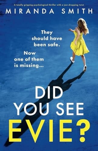Did You See Evie? A Totally Gripping Psychological Thriller with a Jaw-Dropping Twist