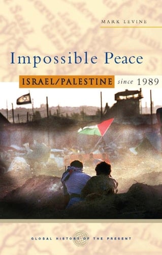 Impossible Peace Israel/Palestine since 1989