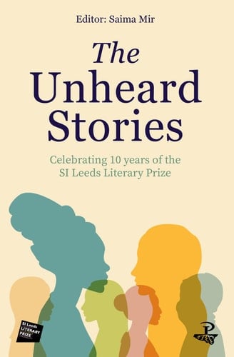 The Unheard Stories Celebrating Ten Years of the SI Leeds Literary Prize