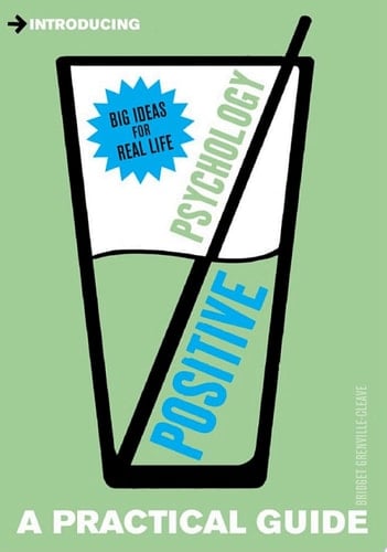 A Practical Guide to Positive Psychology Achieve Lasting Happiness