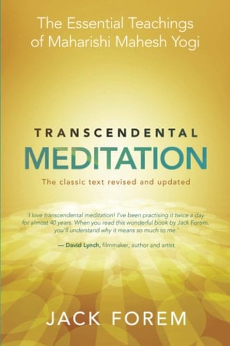 Transcendental Meditation The Essential Teachings of Maharishi Mahesh Yogi
