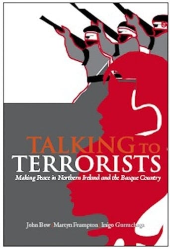 Talking to Terrorists Making Peace in Northern Ireland and the Basque Country