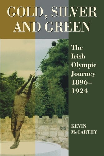 Gold, Silver and Green The Irish Olympic Journey 1896-1924