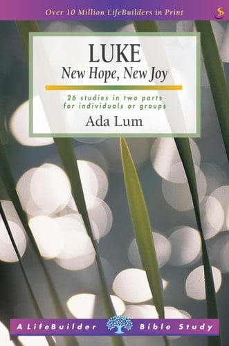 Luke New Hope, New Joy ; 26 Studies in 2 Parts for Individuals Or Groups