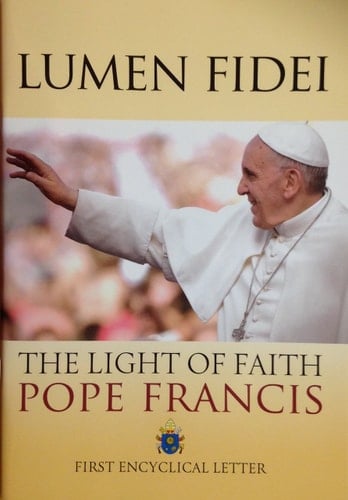 Lumen Fidei The Light of Faith: First Encyclical Letter
