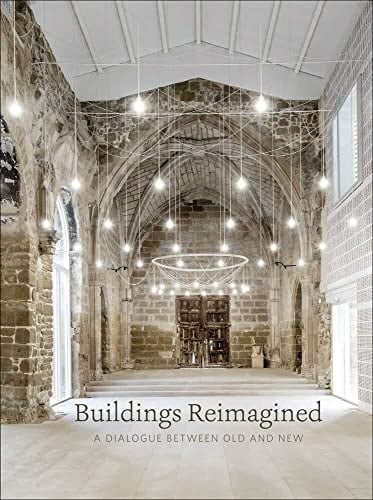 Buildings Reimagined A Dialogue Between Old and New