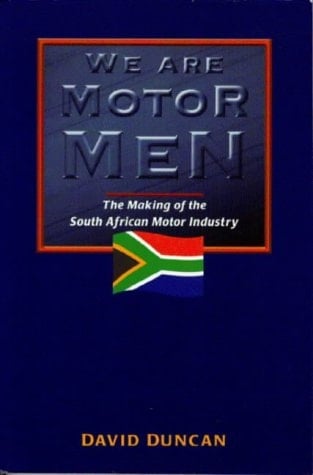 We Are Motor Men: The Making of the South African Motor Industry