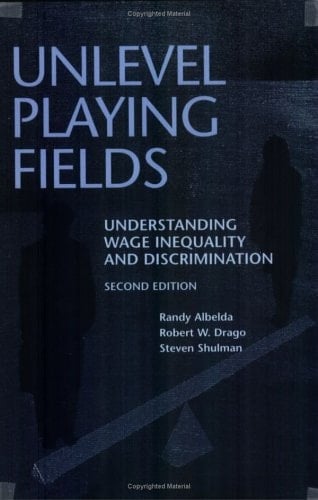 Unlevel Playing Fields: Understanding Wage Inequality and Discrimination, Second Edition