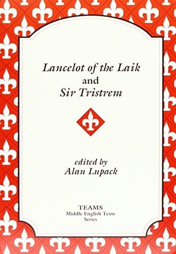 Lancelot of the Lake and Sir Tristrem (TEAMS Middle English Texts)