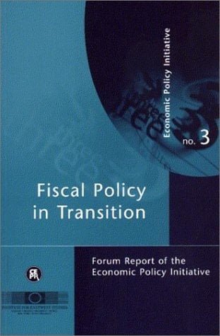 Fiscal Policy in Central and Eastern Europe Forum Report of the Economic Policy Initiative